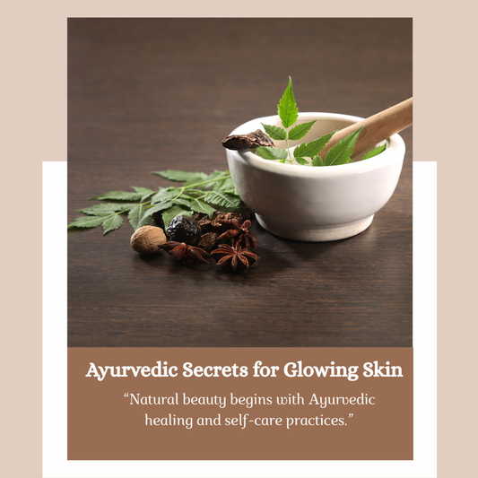 Ayurvedic Secrets for Glowing Skin